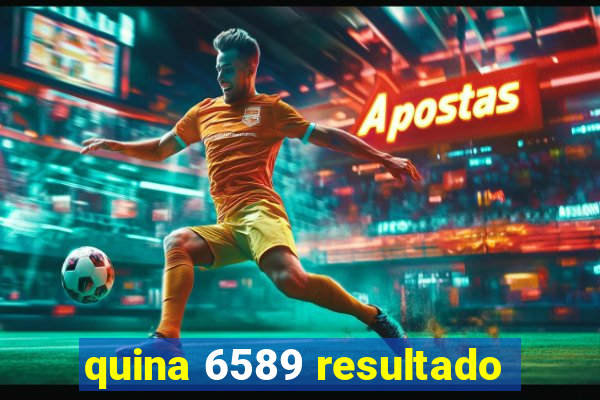 quina 6589 resultado